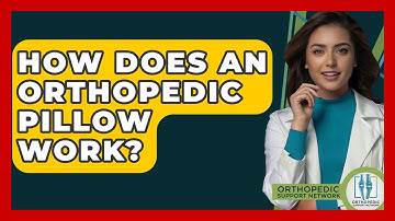 How Does An Orthopedic Pillow Work? - Orthopedic Support Network