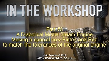 A DIABOLICAL MODEL STEAM ENGINE - PART #5