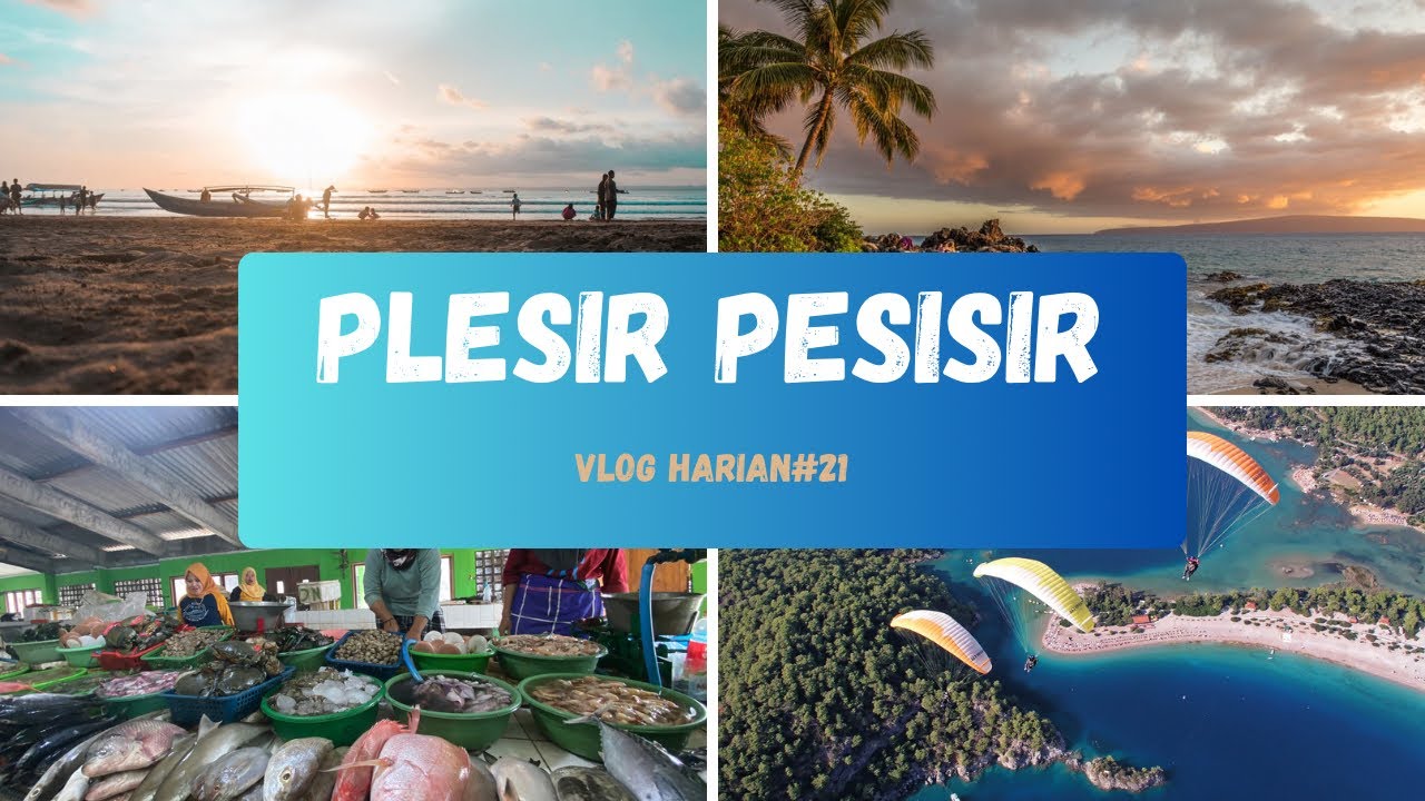 Plesir PLESIR PANTAI//PLESIR BUKIT//PLESIR PASAR IKAN// - YouTube