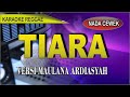 Karaoke Tiara (Nada cewek) - Versi maulana ardiansyah