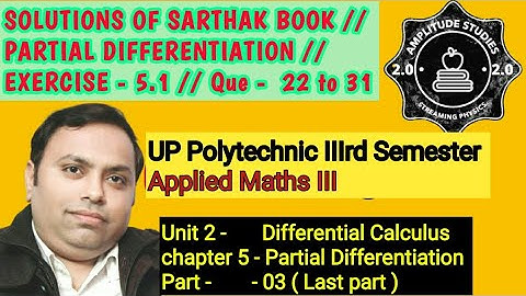 Exercise 5.1 // Que 22 to 31//Solution of sarthak book //Applied Maths iii// Partial Differentiation
