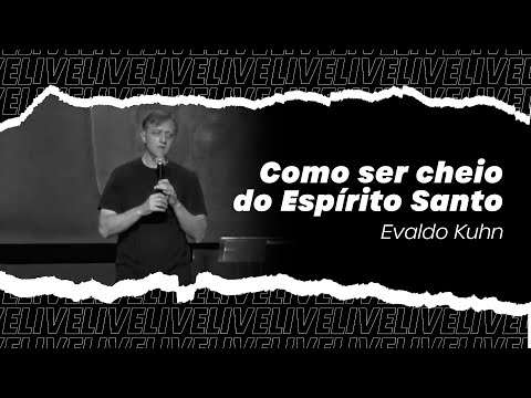 Como ser cheio do Espírito Santo - Evaldo Kuhn | Central