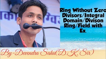 Ring Theory-5(Ring Without Zero Divisors/Integral Domain/Division Ring/Field with Examples/Results)