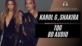 KAROL G, Shakira - TQG (8D AUDIO) 🎧 [BEST VERSION]