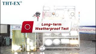 THT-EX Explosion-Proof LED | Long term Weatherproof Test  & Quality Verification