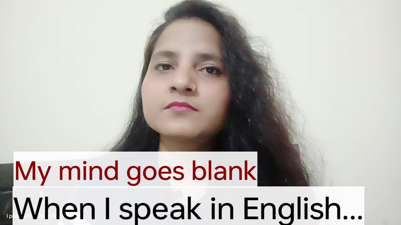 my-mind-goes-blank-when-i-try-to-speak-in-english-how-to-speak