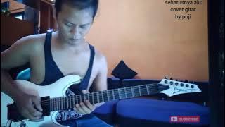 SEHARUSNYA AKU - ( MAULANA WIJAYA ) - COVER GITAR by PUJI