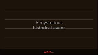 A mysterious historical event