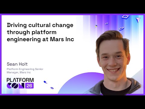 Driving cultural change through platform engineering at Mars Inc - Sean Holt | PlatformCon 2026 Episode cover