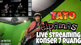 ELPAMAS - TATO LIVE STREAMING DI KONSER 7 RUANG ( Bass Cam Ardy Sikki )