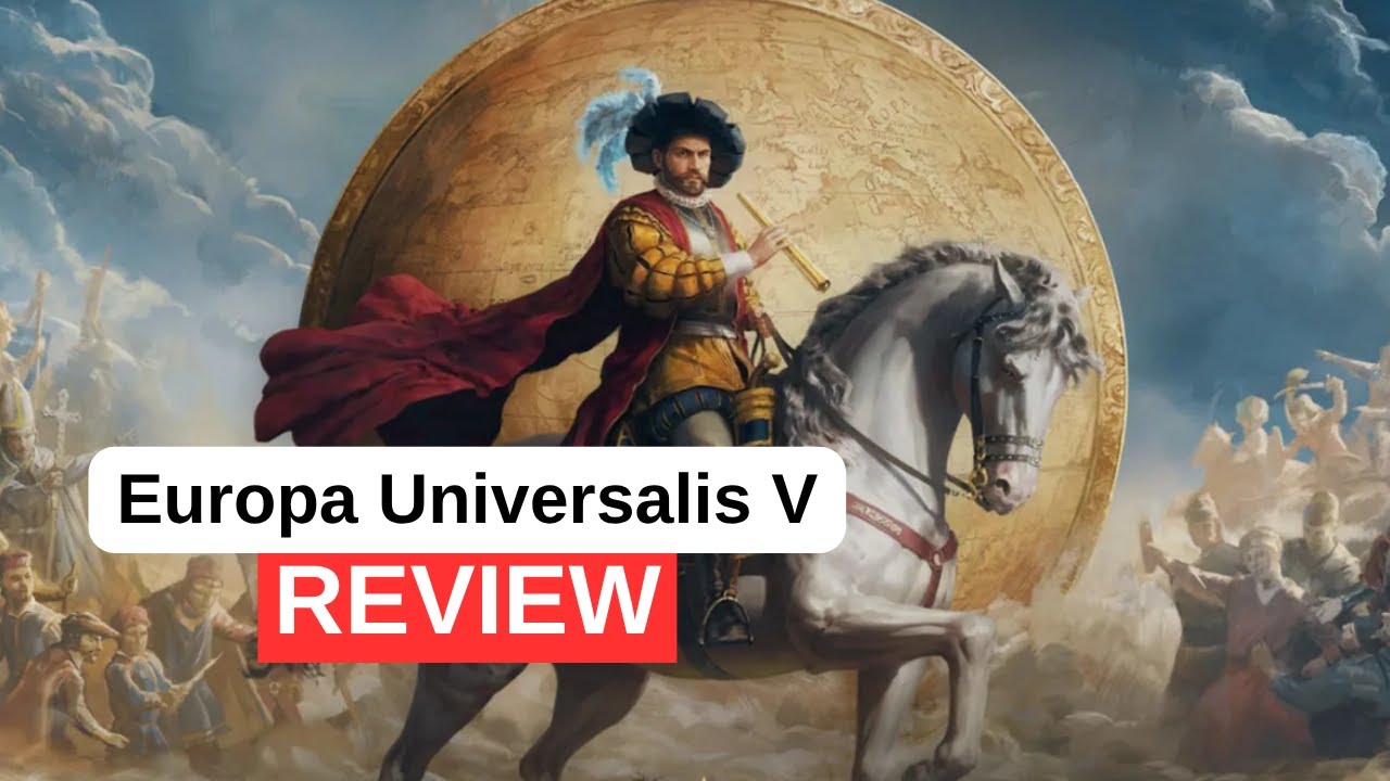 Europa Universalis V Review - The Best Grand Strategy Game of All Time?