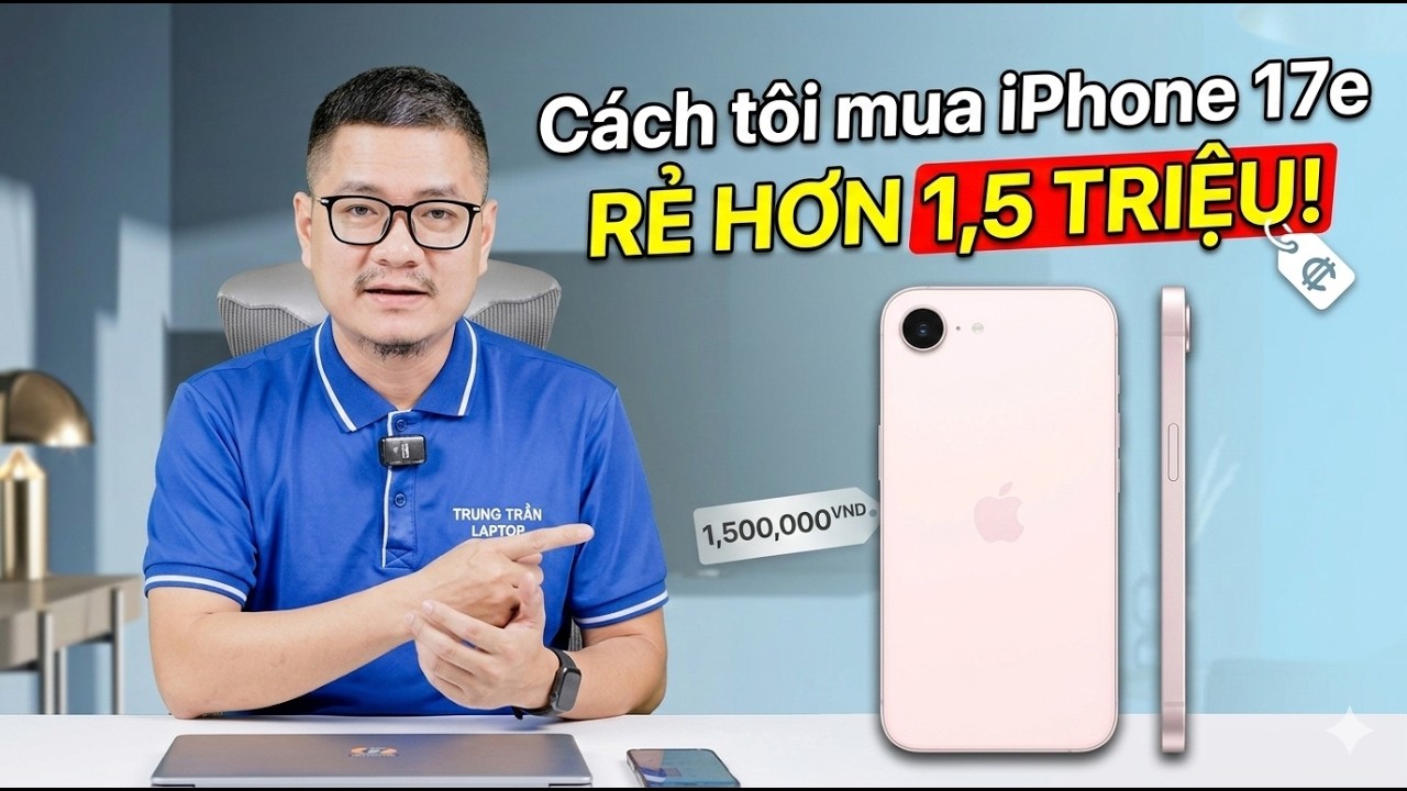 Mình mua được iPhone 17e rẻ hơn 1,5 triệu đồng nè!