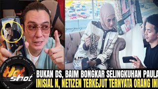 BAIM BLAK BLAKAN SEBUT INISIAL N BUKAN DS, NETIZEN DI BUAT SYOK TERNYATA SOSOK INI