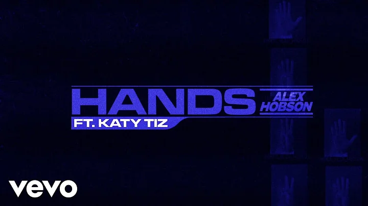 Alex Hobson - Hands (Official Video) ft. Katy Tiz