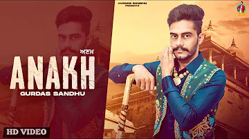 Anakh (Official Video) Gurdas Sandhu । Latest Punjabi Song 2022