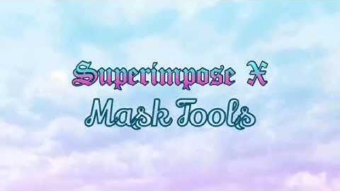Mask Tools | Superimpose X