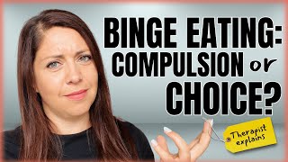 Is Binge Eating A Choice? by The Binge Eating Therapist 6,692 views 4 months ago 10 minutes, 40 seconds