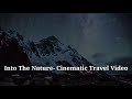 Into the nature cinematic travel