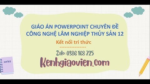 Giáo án Powerpoint chuyên đề Công nghệ lâm nghiệp 12 Kết nối | GA điện tử chuyên đề CN 12 KNTT