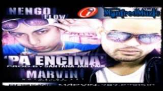 Marvin Ft. Ñengo Flow -- Pa Encima (New Song 2010) ♫