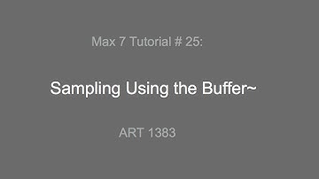 Max 7 Tutorial # 25: Sampling Using Buffer~