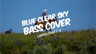 Blue Clear Sky (George Strait) Bass Cover by Larry Craft 2