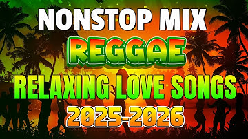 RELAXING REGGAE MUSIC MIX 2025 🎸 NEW REGGAE LOVE SONGS 2025 🔔 ALL TIME FAVORITE REGGAE SONGS 2025