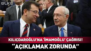 Call for Kılıçdaroğlu Regarding İmamoğlu! 'He Must Explain'