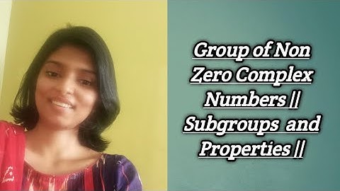 Structure of a Group of nonzero Complex Numbers || With Subgroups || And Properties