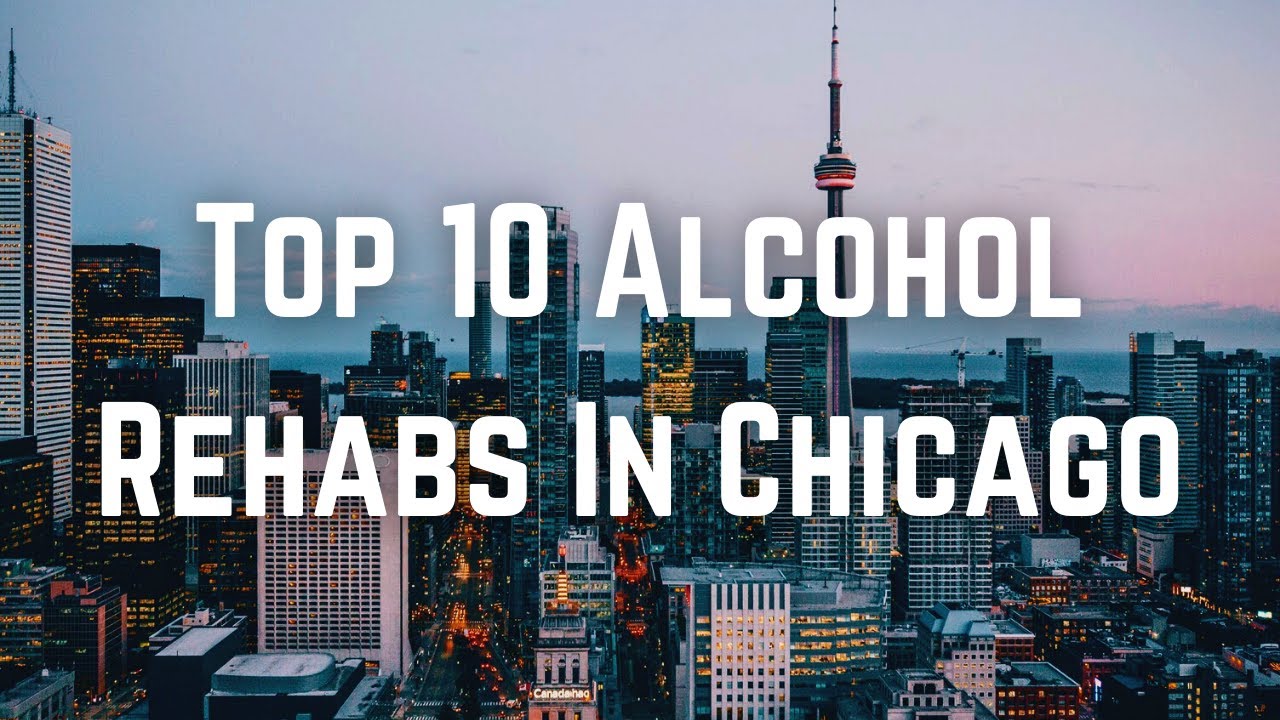 Top 10 Alcohol Rehabs In Chicago