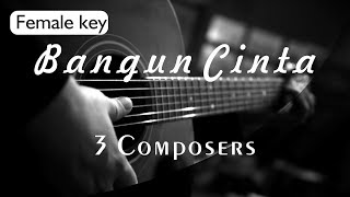 Bangun Cinta - 3 Composers Female Key ( Acoustic Karaoke ) chords