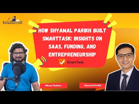 How Shyamal Parikh Built SmartTask: Insights on SaaS, Funding, and Entrepreneurship