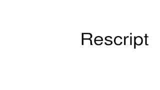 How to pronounce Rescript