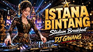 ISTANA BINTANG 🔥 STADIUM BREAKBEAT FULL BASS JEDAG JEDUG 2026 | DJ GIWANG