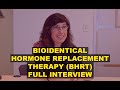 Bioidentical hormone replacement therapy bhrt full interview