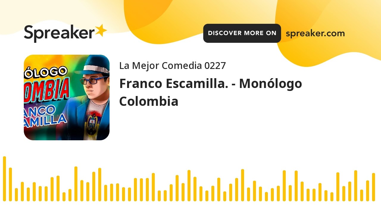 Franco Escamilla. - Monólogo Colombia - YouTube