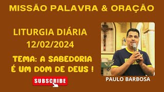 Liturgia Diária 12 De Fevereiro 2024 - Missão Palavra & Oração