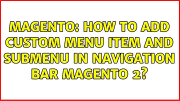 Magento: How to add Custom Menu item and submenu in navigation bar Magento 2? (3 Solutions!!)