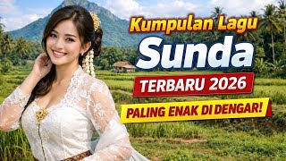 Kumpulan Lagu Sunda Terbaru 2026 | Lagu Sunda Paling Enak Didengar