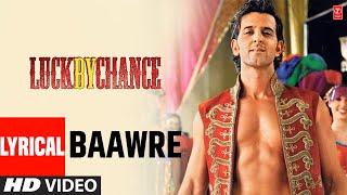 Download Lagu Baawre - Lyrical Video Song | Luck By Chance | Hrithik Roshan | Shankar Mahadevan | Javed Akhtar MP3 Download Lagu Baawre - Lyrical Video Song | Luck By Chance | Hrithik Roshan | Shankar Mahadevan | Javed Akhtar MP3