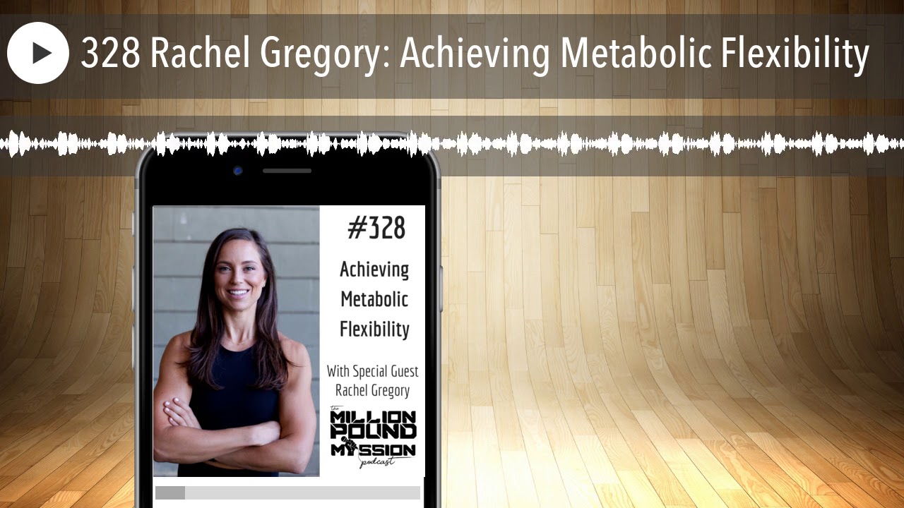 328 Rachel Gregory: Achieving Metabolic Flexibility