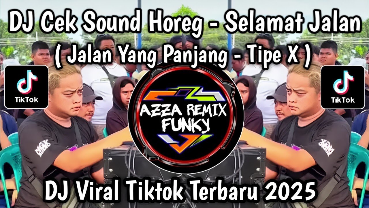 DJ SELAMAT JALAN TIPE X CEK SOUND HOREG FULL BASS PARTY MIDDLE NROTOK VIRAL TIKTOK