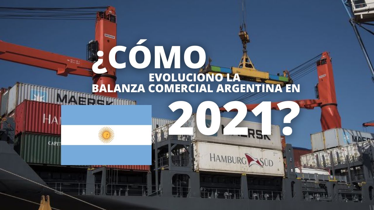 ¿Cómo fue la evolución de la balanza comercial argentina 2021? - YouTube