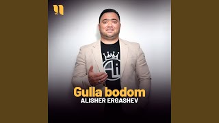 Gulla bodom - Alisher Ergashev