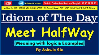 #29 "Meet Half Way" | Idioms & Phrases - 29 | Idiom of The Day- By Ashwin Sir