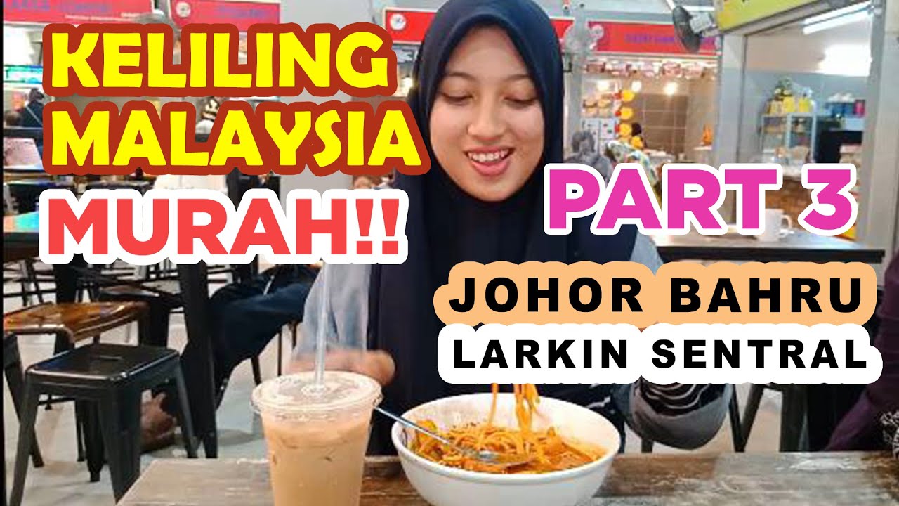 Jalan Jalan Malaysia Larkin Sentral Kuliner Johor Bahru Liburan Murah Luar Negeri Travel Vlog 3 Youtube