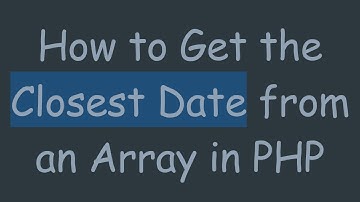How to Get the Closest Date from an Array in PHP