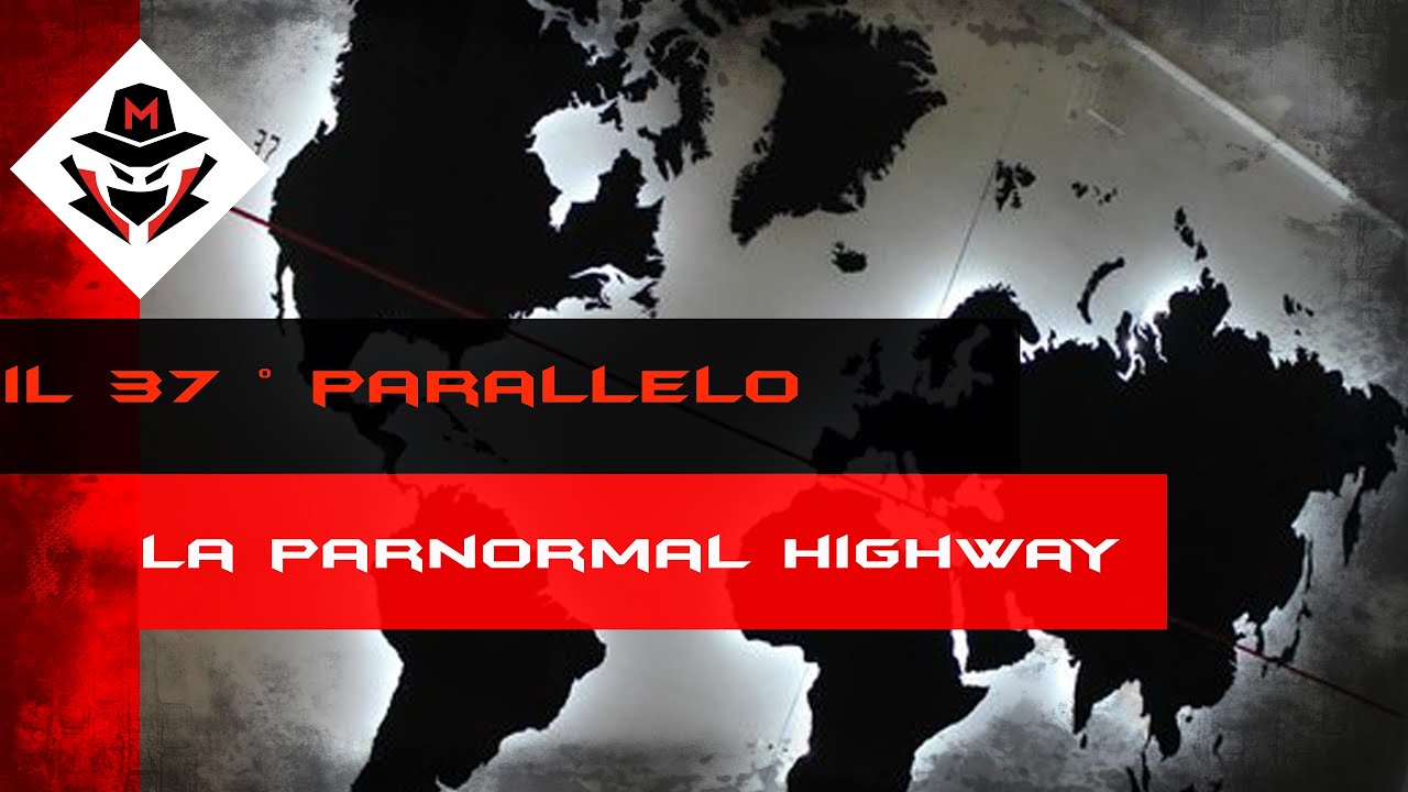 IL 37° PARALLELO LA PARANORMAL HIGHWAY - YouTube