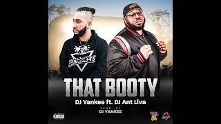 Dj Yankee - That Booty Ft. Dj Ant Liva Clean Version Audio W Download Link Below