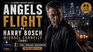Angels Flight #6 | Harry Bosch | Michael Connelly (1999) | Full English Audiobook + Subs
